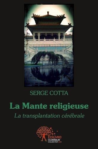 Serge Cotta - La mante religieuse - La transplantation cérébrale.