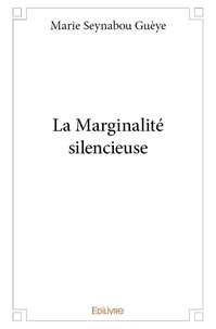 Marie seynabou Guèye - La marginalité silencieuse.