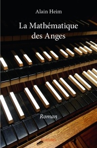 Alain Heim - La mathématique des anges - Roman.