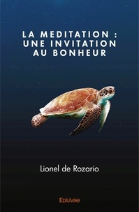 Rozario lionel De - La méditation : une invitation au bonheur.
