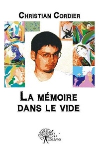 Christian Cordier - La mémoire dans le vide.