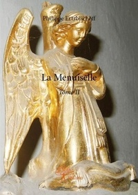 Philippe Ertzbischoff - La Menuiselle 2 : La menuiselle - Tome II.