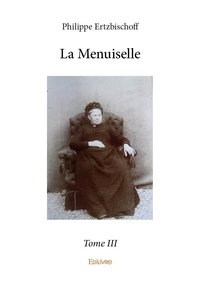 Philippe Ertzbischoff - La Menuiselle 3 : La menuiselle.