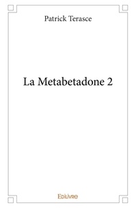 Patrick Terasce - La metabetadone 2.