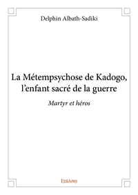 La métempsychose de kadogo, l’enfant sacré de la guerre
