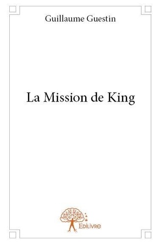 Guillaume Guestin - La mission de king.