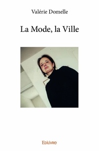 Valérie Domelle - La mode, la ville.