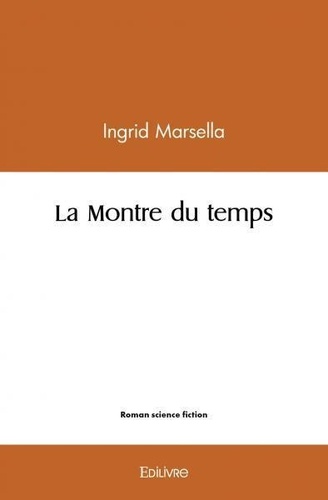 Ingrid Marsella - La montre du temps.