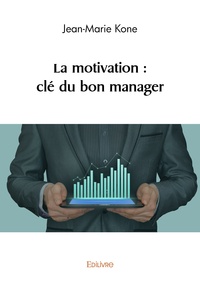 Jean-Marie Koné - La motivation - Clé du bon manager.