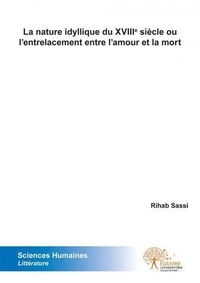 Rihab Sassi - La nature idyllique du xviiiè siècle ou l'entrelacement entre l'amour et la mort - Le cas de Paul et Virginie de Bernardin de Saint-Pierre.