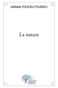Fouebou adelaïde Fouejeu - La nature.