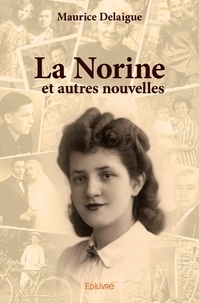 Maurice Delaigue - La norine et autres nouvelles.