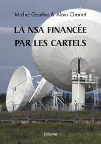 Michel Gauthié et Alain Charret - La NSA financée par les cartels.