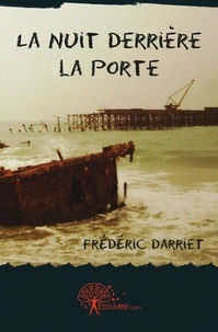 Frédéric Darriet - La nuit derrière la porte.