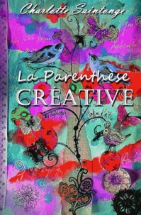 Charlotte Saintonge - La parenthèse créative.