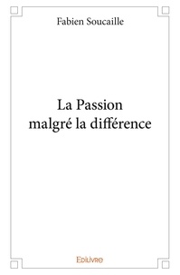 Fabien Soucaille - La passion malgré la différence.