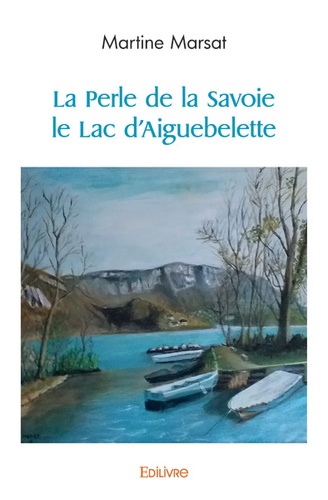 La perle de la Savoie. Le lac d'Aiguebelette