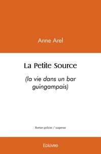 Anne Arel - La petite source - (la vie dans un bar guingampais).