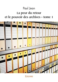 La peur du retour et le pouvoir des archives