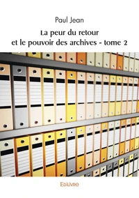 La peur du retour et le pouvoir des archives