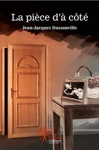 Jean-Jacques Dassonville - La pièce d'à côté.