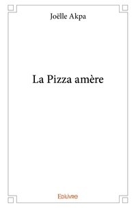 Joëlle Akpa - La pizza amère.