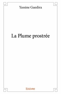 Yassine Guedira - La plume prostrée.