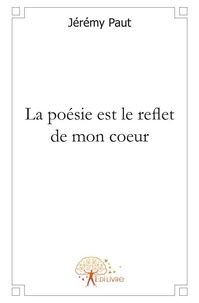 Jérémy Paut - La poésie est le reflet de mon coeur.