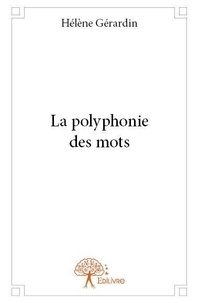 Hélène Gérardin - La polyphonie des mots.