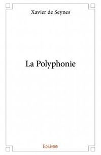 Xavier de Seynes - La polyphonie.