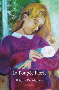 Brigitte Decuignière - La poupée florie.