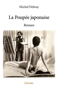 Michel Debray - La poupée japonaise - Roman.