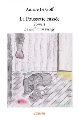 Aurore Le Goff - La poussette cassée Tome 1 : Le mal a un visage.