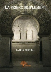 Fatiha Derghal - La prière simplement.