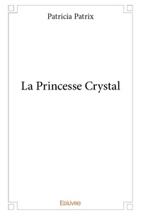 Patricia Patrix - La princesse crystal.