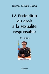 Mutata luaba laurent  luaba Laurent - La protection du droit à la sexualité responsable - 2eme édition.