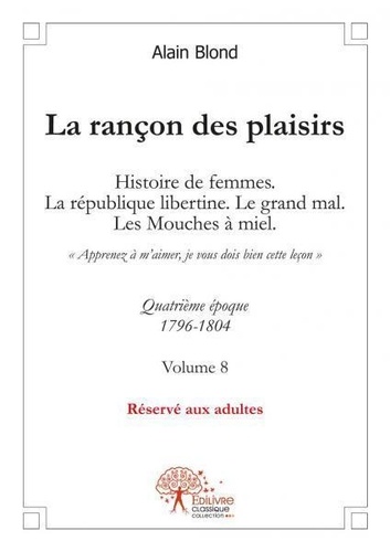 Alain Blond - La rançon des plaisirs, volume 8 - Volume 8.