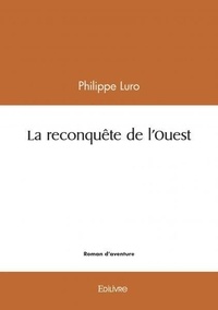 Philippe Luro - La reconquête de l'ouest.