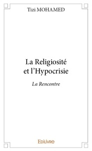 Mohamed Tizi - La religiosité et l'hypocrisie - La Rencontre.