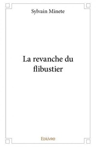 Sylvain Minete - La revanche du flibustier.