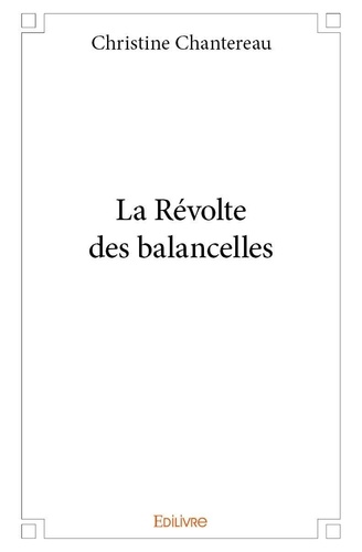 Christine Chantereau - La révolte des balancelles.