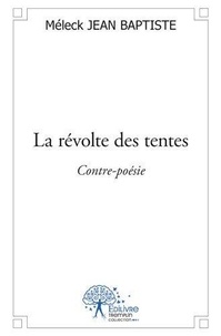 Jean baptiste Meleck - La révolte des tentes - Contre-poésie.