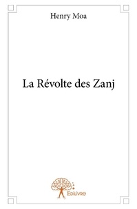Henry Moa - La révolte des zanj.