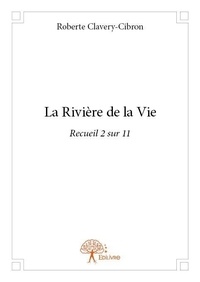 Roberte Clavery-cibron - Recueil / Roberte Clavery-Cibron 2 : La rivière de la vie - Recueil 2 sur 11.