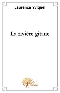 Laurence Yviquel - La rivière gitane.