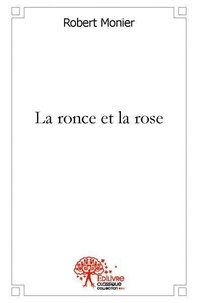 Robert Monier - La ronce et la rose.