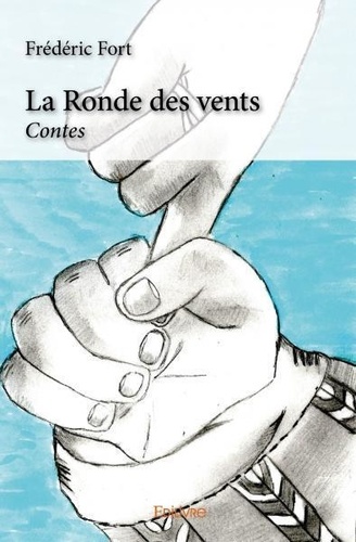 Frédéric Fort - La ronde des vents - Contes.