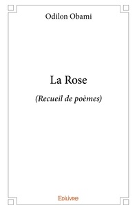 Odilon Obami - La rose - (Recueil de poèmes).
