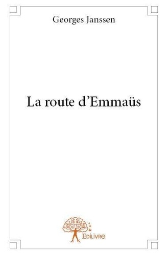 Georges Janssen - La route d'emmaüs.