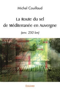 La Route du sel de Méditerranée en Auvergne (env. 250 km)
